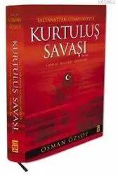 Saltanattan Cumhuriyete Kurtuluş Savaşı 1918-1923; Olaylar - Belgeler - Gerçekler