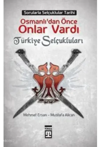Osmanlılardan Önce Onlar Vardı; Türkiye Selçukluları