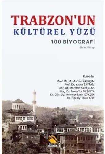 Trabzon'un Kültürel Yüzü; 100 Biyografi