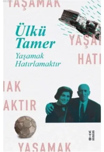 Yaşamak Hatırlamaktır; Anılar Kitabı