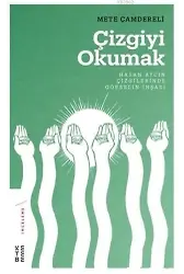 Çizgiyi Okumak Hasan Aycın Çizgilerinde Görselin İnşası; Hasan Aycın Çizgilerinde Görselin İnşası