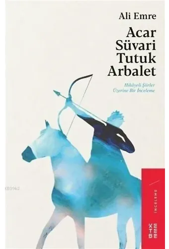 Acar Süvari Tutuk Arbalet; Hikayeli Şiirler Üzerine Bir İnceleme