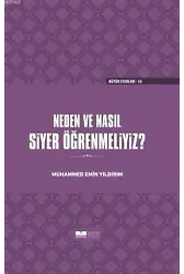 Neden ve Nasıl Siyer Öğrenmeliyiz (Ciltli)