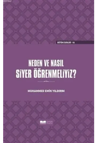 Neden ve Nasıl Siyer Öğrenmeliyiz (Ciltli)