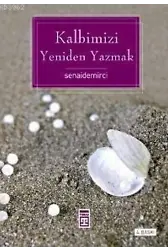 Kalbimizi Yeniden Yazmak