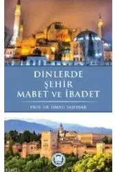 Dinlerde Şehir Mabet ve İbadet