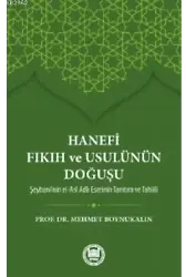 Hanefi Fıkıh ve Usulünün Doğuşu; Hz. Peygamber'in İslam'ı bir inanç ve hayat nizamı olarak insanlığa tebliğ edip yaşantısıyla örnek b