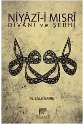 Niyazi Mısri Divanı ve Şerhî; Tanrı Erinin Sırları