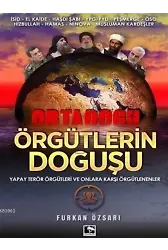 Örgütlerin Doğuşu; Yapay Terör Örgütleri ve Onlara Karşı Örgütlenenler