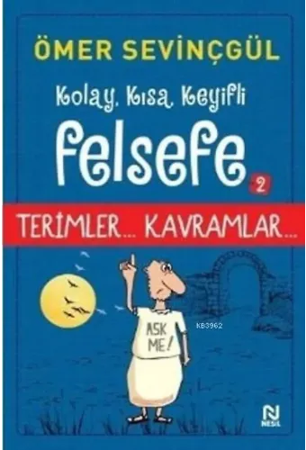 Kolay, Kısa, Keyifli Felsefe - 2; Terimler... Kavramlar...