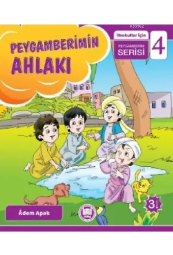 Peygamberimin Ahlakı; İlkokullar İçin Peygamberim Serisi - 4