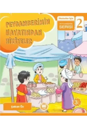 Peygamberimin Hayatından Hikayeler; İlkokullar İçin Peygamberim Serisi - 2