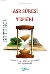 Asr Suresi Tefsiri; Konulu Sure Tefsiri - Küfürden İmana-Salih Amele-Güzel Ahlaka-Sabır Eğitimine Rehber