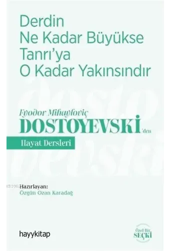 Derdin Ne Kadar Büyükse Tanrı'ya O Kadar Yakınsındır; Fyodor Mihayloviç Dostoyevski'Den Hayat Dersleri