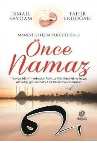Önce Namaz; Manevi Gelişim Yolculuğu 3