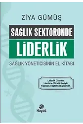 Sağlık Sektöründe Liderlik; Sağlık Yöneticisinin El Kitabı