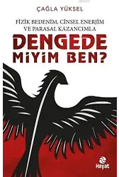 Fizik Bedenim, Cinsel Enerjim ve Parasal Kazancımla Dengede miyim Ben?