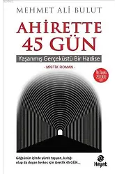 Ahirette 45 Gün; Yaşanmış Gerçeküstü Bir Hadise