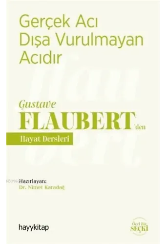 Gerçek Acı Dışa Vurulmayan Acıdır - Gustave Flaubert'den Hayat Dersleri