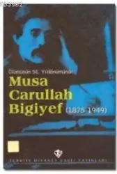 Ölümünün 50. Yıldönümünde Musa Carullah Bigiyef (1875-1949)