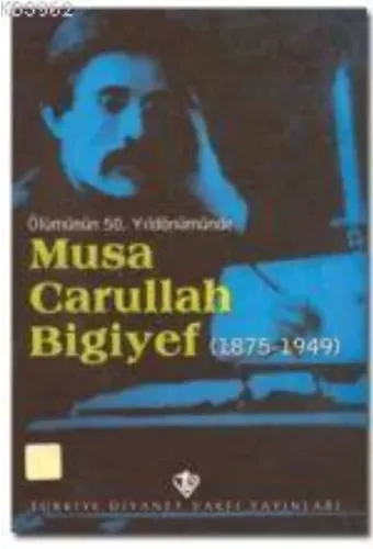 Ölümünün 50. Yıldönümünde Musa Carullah Bigiyef (1875-1949)