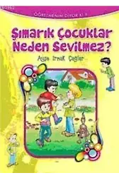 Şımarık Çocuklar Neden Sevilmez?
