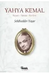Yahya Kemal; Hayatı-Sanatı-Eserleri