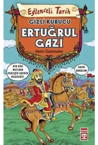 Gizli Kurucu: Ertuğrul Gazi; Eğlenceli Tarih (9+ Yaş)