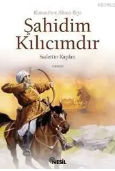 Kanuni'nin Akıncı Beyi Şahidim Kılıcımdır