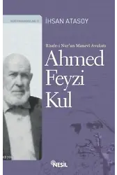 Risale-i Nur'un Manevi Avukatı Ahmed Feyzi Kul