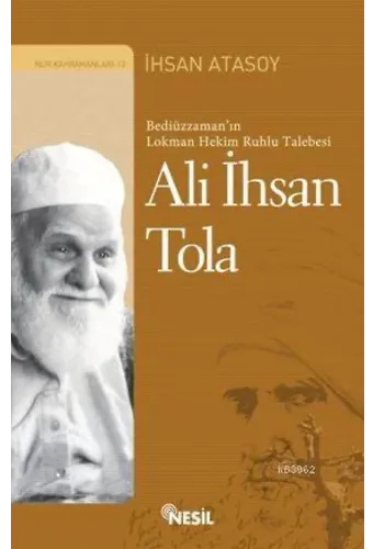 Bediüzzaman'ın Lokman Hekim Ruhlu Talebesi Ali İhsan Tola