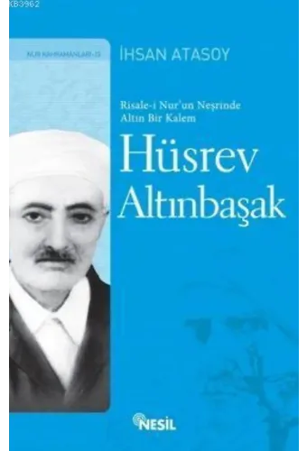 Hüsrev Altınbaşak R. Nurun Neşrinde Altın Bir Kalem