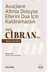 Avuçların Altınla Doluysa Ellerini Dua İçin Kaldıramazsın; Halil Cibran'dan Hayat Dersleri