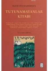 Hayat Oyun Kayboluş: Tutunamayanlar Kitabı