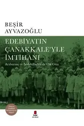 Edebiyatın Çanakkaleyle İmtihanı; Arıburnu ve Seddülbahirde On Gün