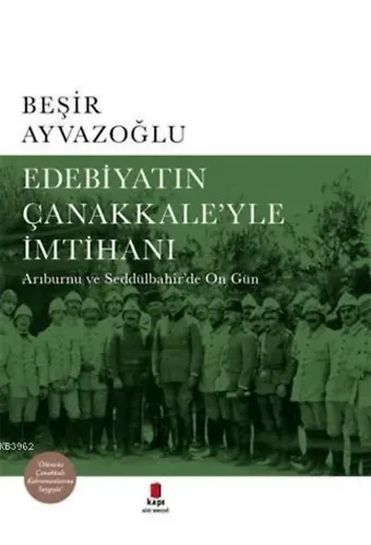 Edebiyatın Çanakkale'yle İmtihanı; Arıburnu ve Seddülbahir'de On Gün