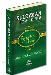 Hz. Süleyman, Hz. İlyas & Hz. Elyesa; Peygamberler Tarihi