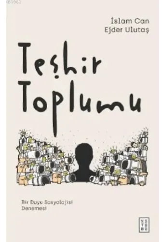Teşhir Toplumu; Bir Duyu Sosyolojisi Denemesi