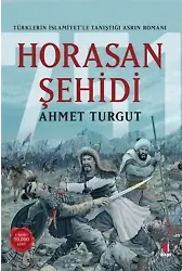Horasan Şehidi; Türklerin İslamiyetle Tanıştığı Asrın Romanı