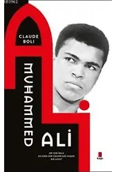 Muhammed Ali; Arı Gibi Bala Kelebek Gibi Özgürlüğe Koşan Bir Hayat