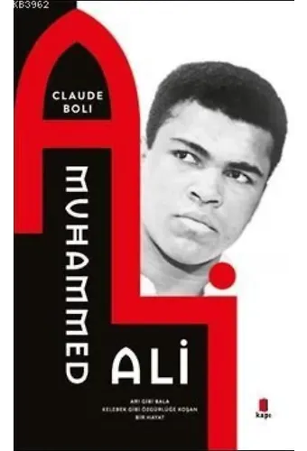 Muhammed Ali; Arı Gibi Bala Kelebek Gibi Özgürlüğe Koşan Bir Hayat