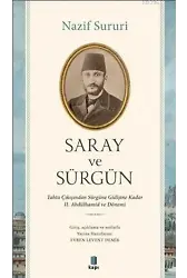 Saray ve Sürgün; Tahta Çıkışından Sürgüne Kadar II. Abdülhamid ve Dönemi