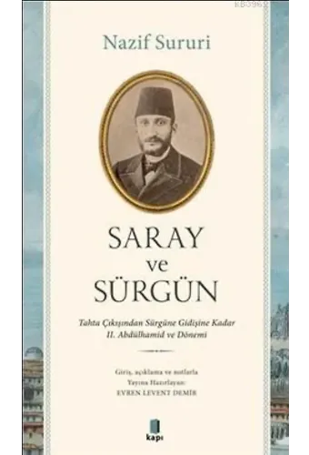 Saray ve Sürgün; Tahta Çıkışından Sürgüne Kadar II. Abdülhamid ve Dönemi