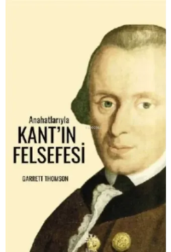 Anahatlarıyla Kant'ın Felsefesi