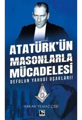 Atatürk'ün Masonlarla Mücadelesi;Defolun Yahudi Uşakları!