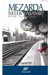 Mezarda Neler Yaşanır?; Ölüm Yolculuğu 2