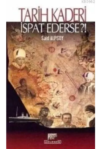Tarih Kaderi İspat Ederse?!