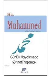 Hz. Muhammed (s.a.v.); Günlük Hayatımızda Sünneti Yaşamak