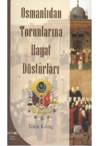 Osmanlıdan Torunlarına Hayat Düsturları