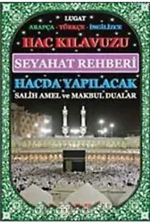 Hac Kılavuzu Seyahat rehberi hacda Yapılacak Salih Amel ve Makbul Dualar